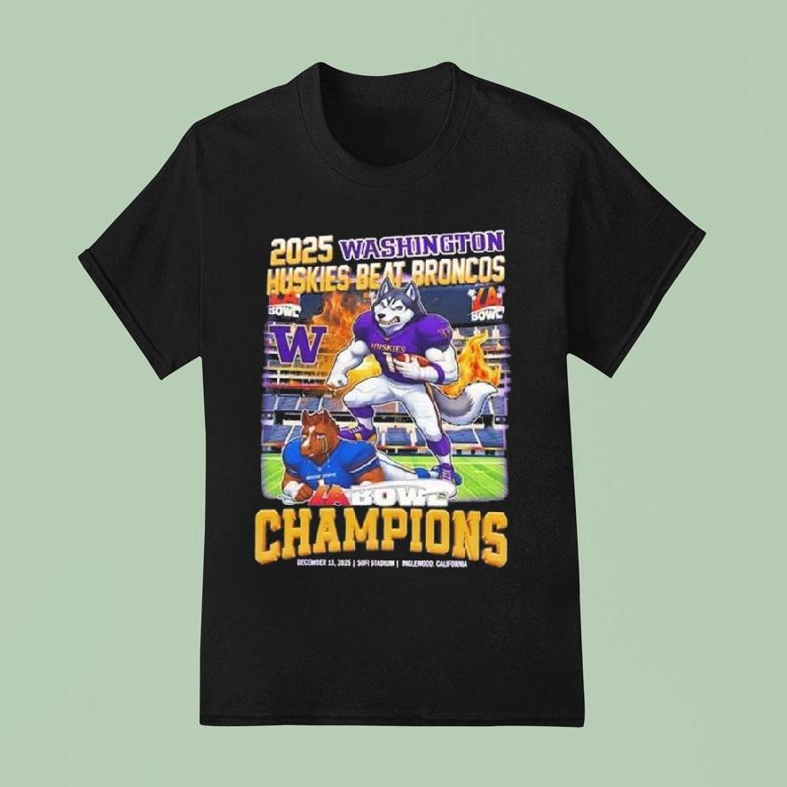 Washington Huskies Beat Broncos 2025 La Bowl Champions Mascot Shirt