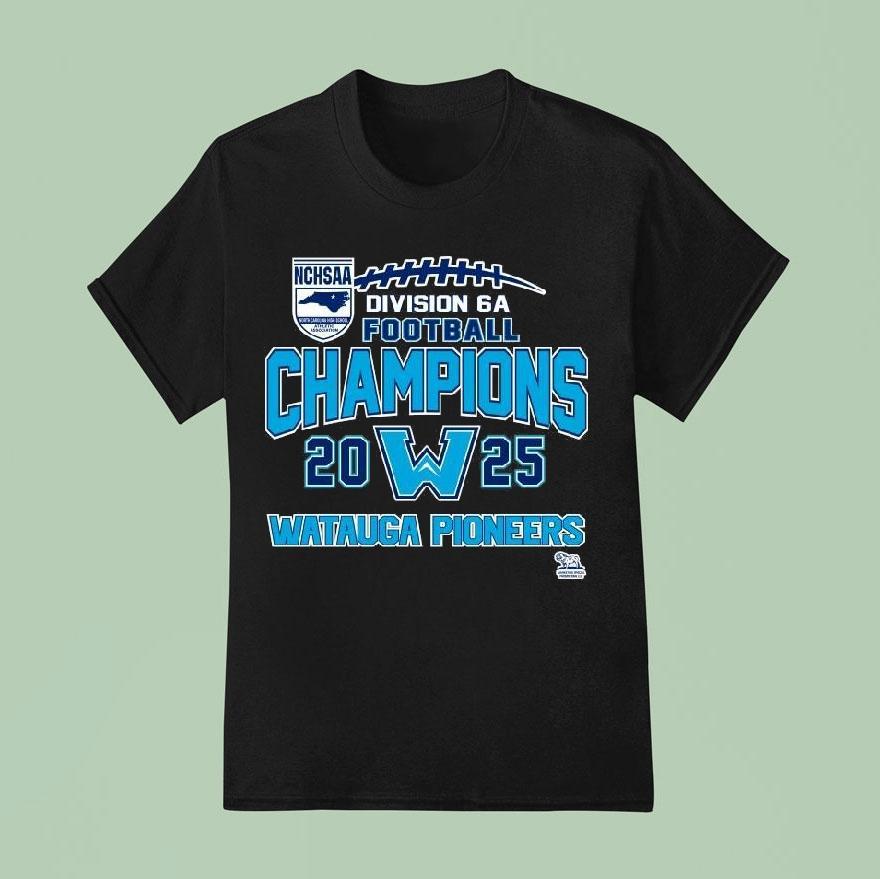 Watauga Pioneers Nchsaa Division 6a Football Champions 2025 Shirt