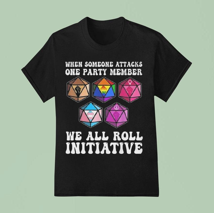 When Someone Attacks One Party Member We All Roll For Initiative Shirt
