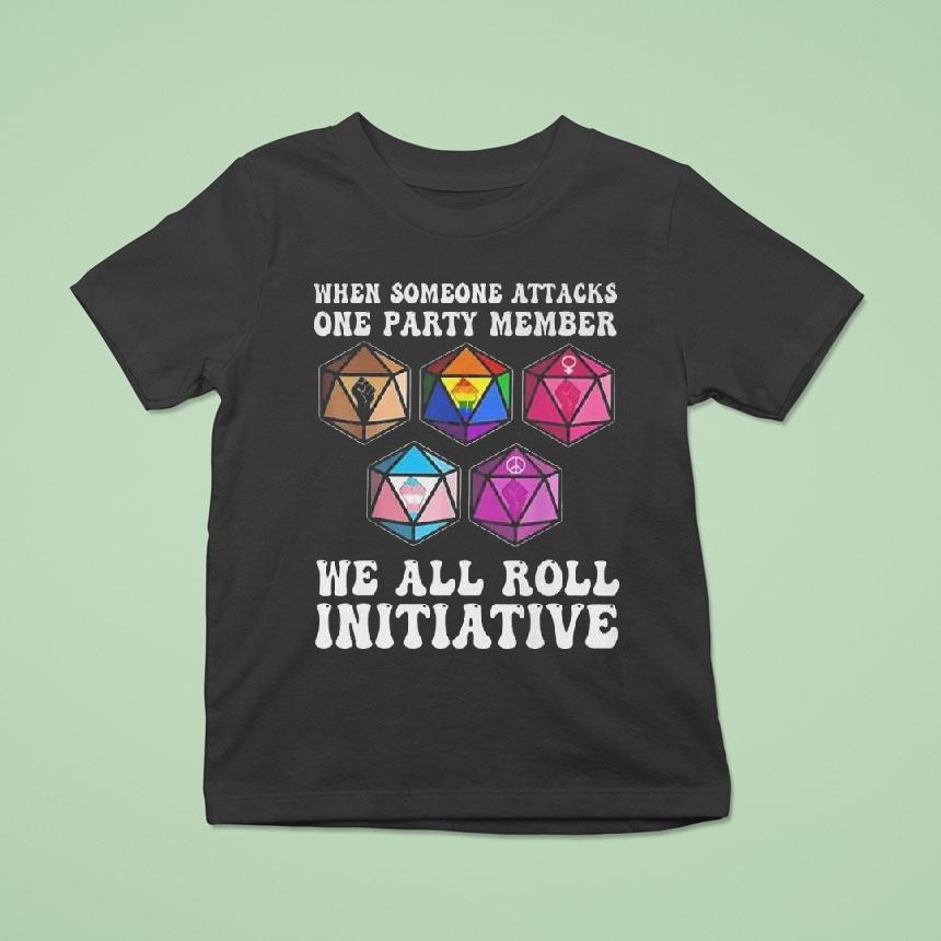 When Someone Attacks One Party Member We All Roll For Initiative Shirt
