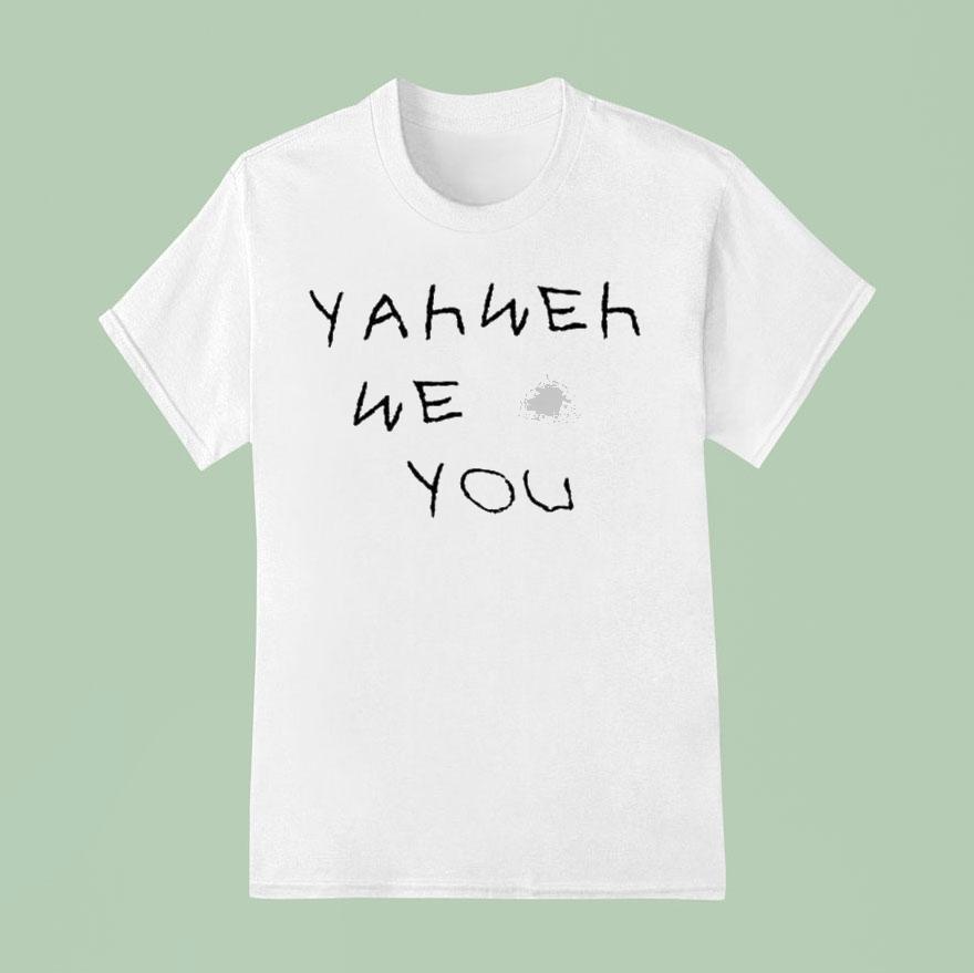 Yahweh We Love You Shirt