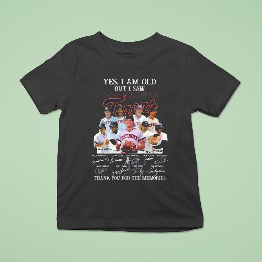 Yes I Am Old But I Saw 1984 Champions Detroit Tigers Players Signatures Thank You For The Memories Shirt