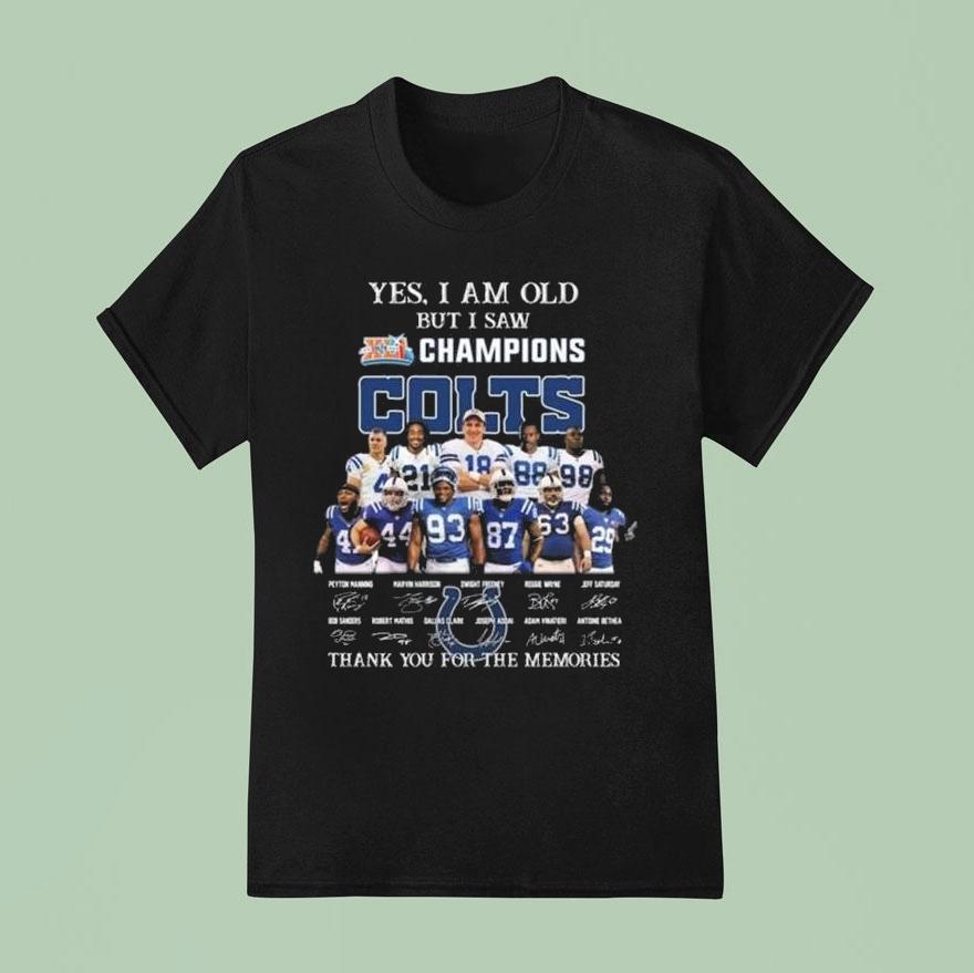 Yes I Am Old But I Saw Xli Champions Indianapolis Colts Players Signatures Thank You For The Memories Shirt