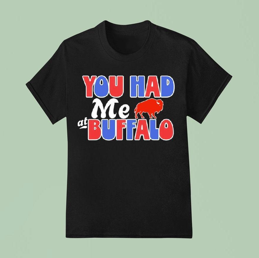 You Had Me At Buffalo Bills Shirt