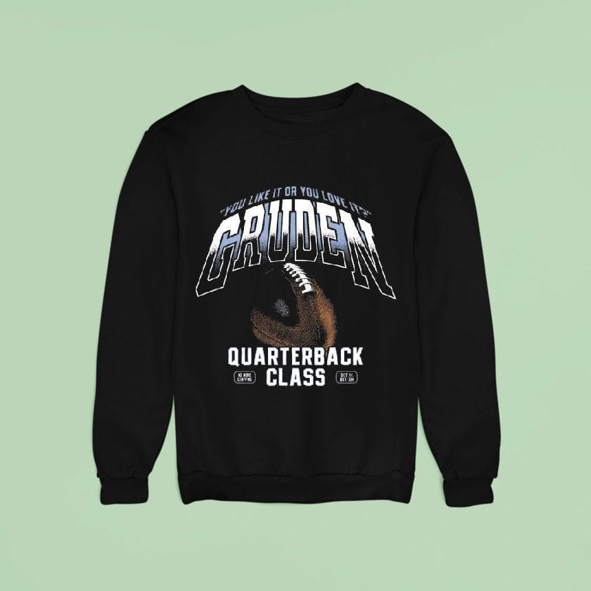 You Like It Or You Love It Gruden Quarterback Class Shirt You Like It Or You Love It Gruden Quarterback Class Shirt
