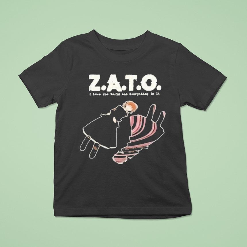 Zato I Love The World And Everything In It Shirt