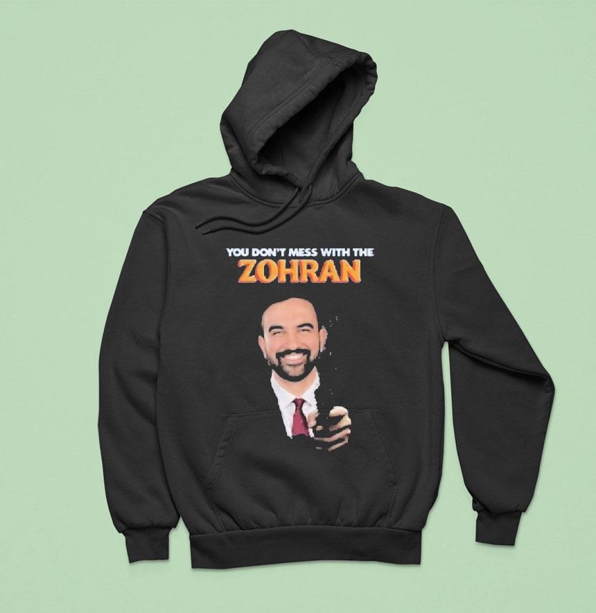 Zohran Mamdani You Don't Mess With The Zohan Shirt Zohran Mamdani You Don't Mess With The Zohan Shirt