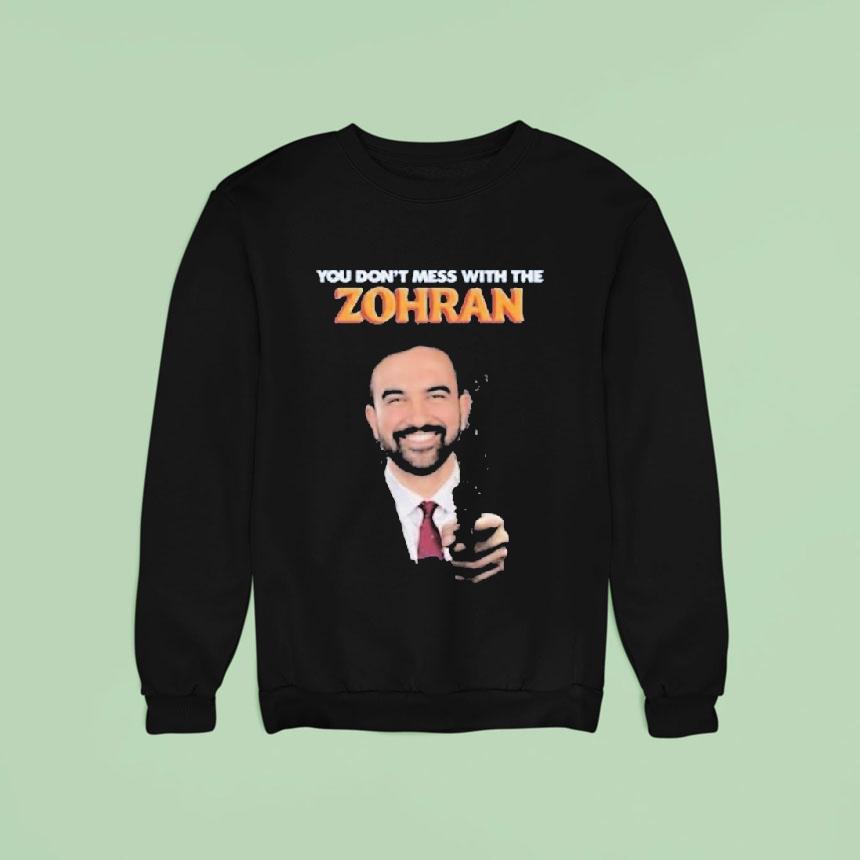 Zohran Mamdani You Don't Mess With The Zohan Shirt Zohran Mamdani You Don't Mess With The Zohan Shirt