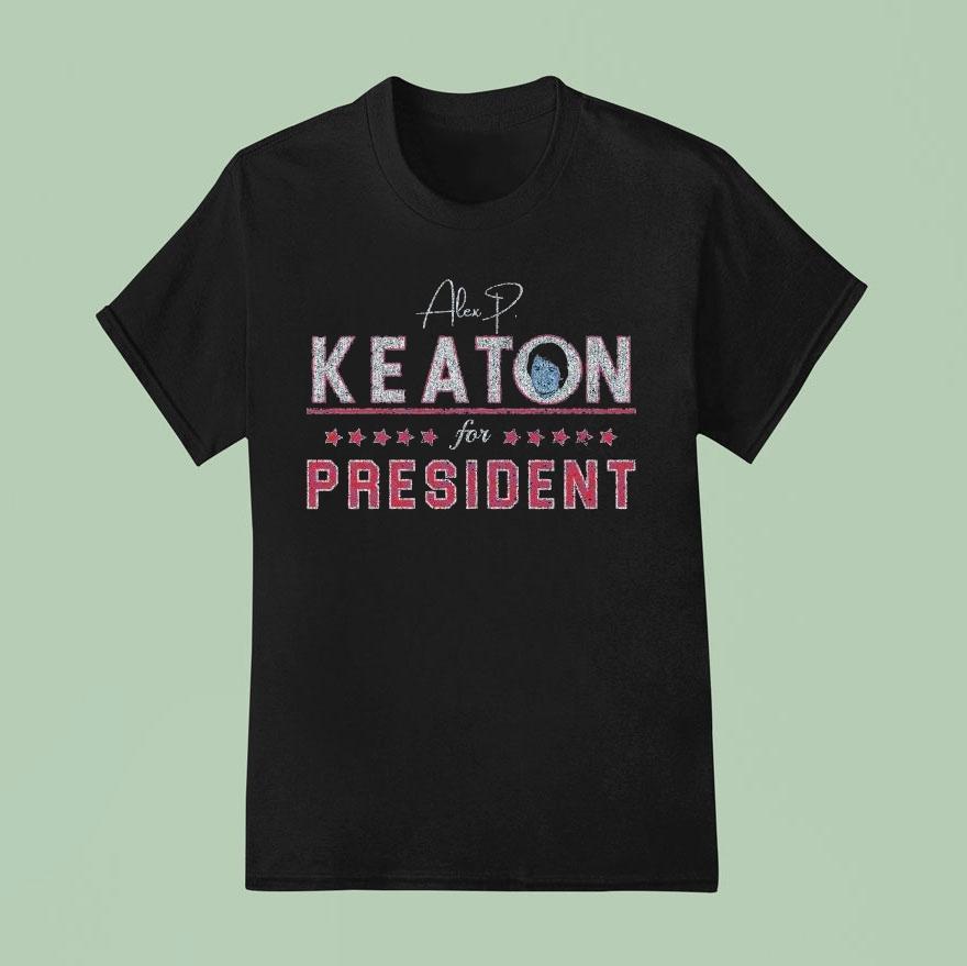 Alex Keaton Keaton For President Shirt