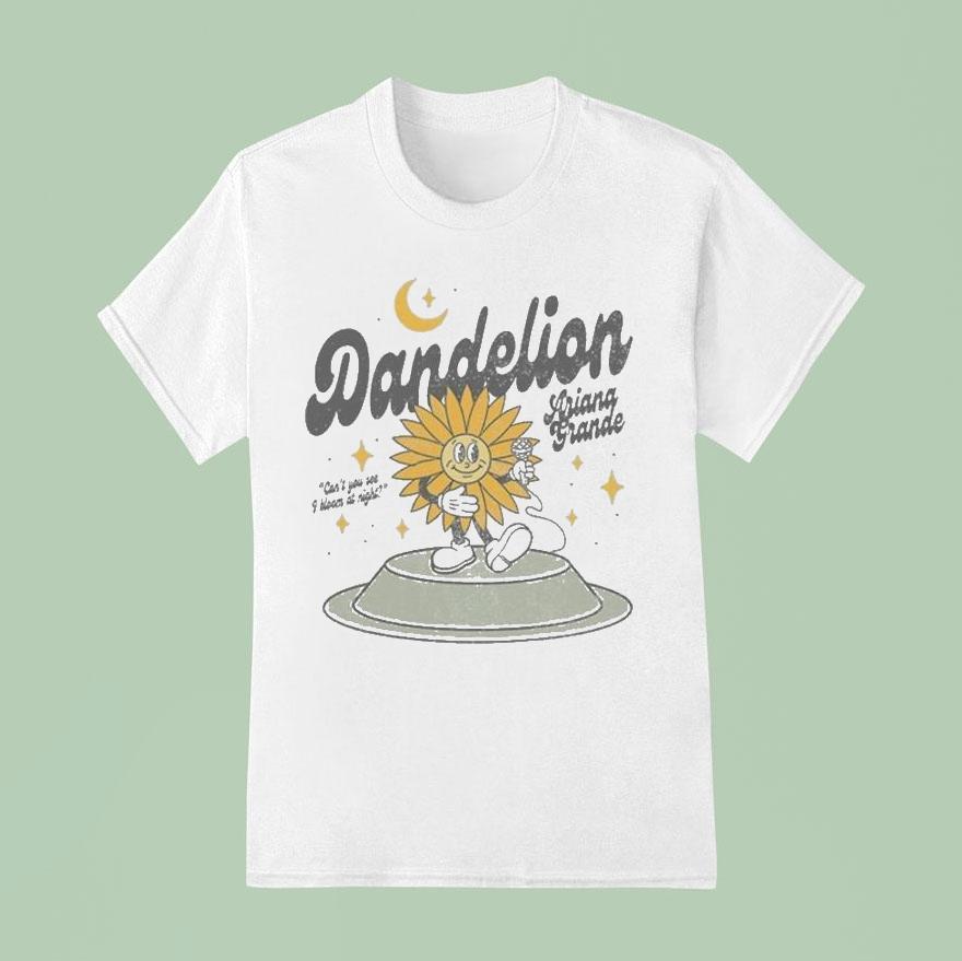 Ariana Grande Dandelion Can You See I Bloom At Night Shirt