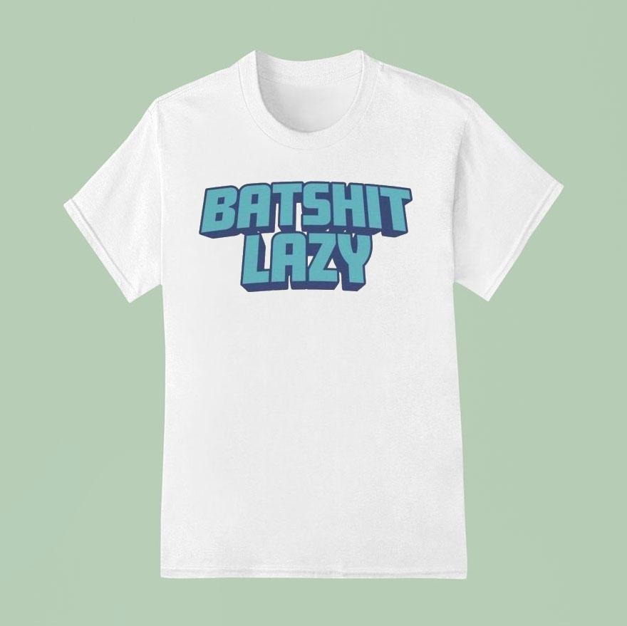 Batshit Lazy Shirt