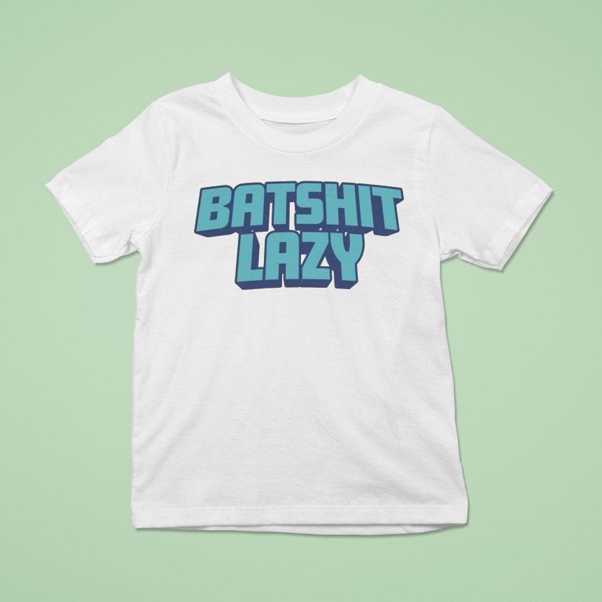Batshit Lazy Shirt