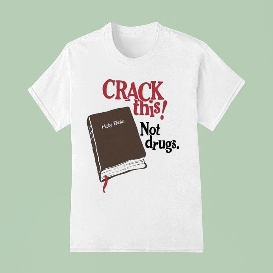 Bryce Crawford Crack This! Not Drugs Holy Bible Shirt