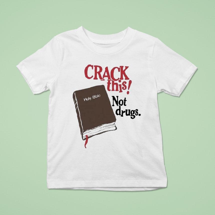 Bryce Crawford Crack This! Not Drugs Holy Bible Shirt