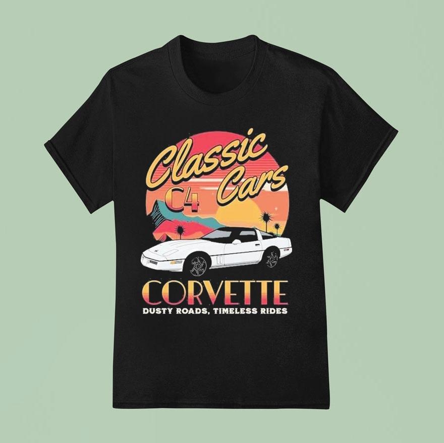 Chevrolet Corvette C4 Classic Cars Dusty Roads Timeless Rides Shirt
