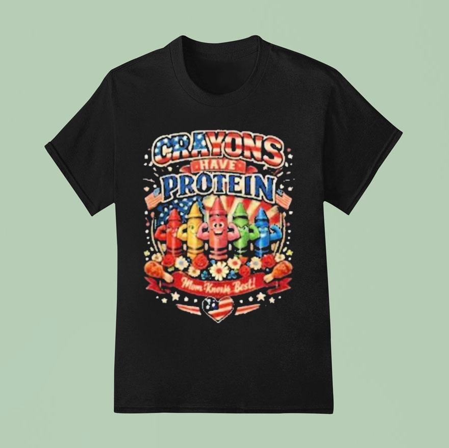 Crayons Have Protein Mother’s Day Shirt