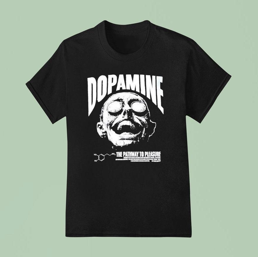 Dopamine The Pathway To Pleasure Head Shirt