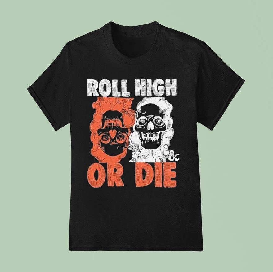 Dungeons Dragons Roll High Or Die Shirt