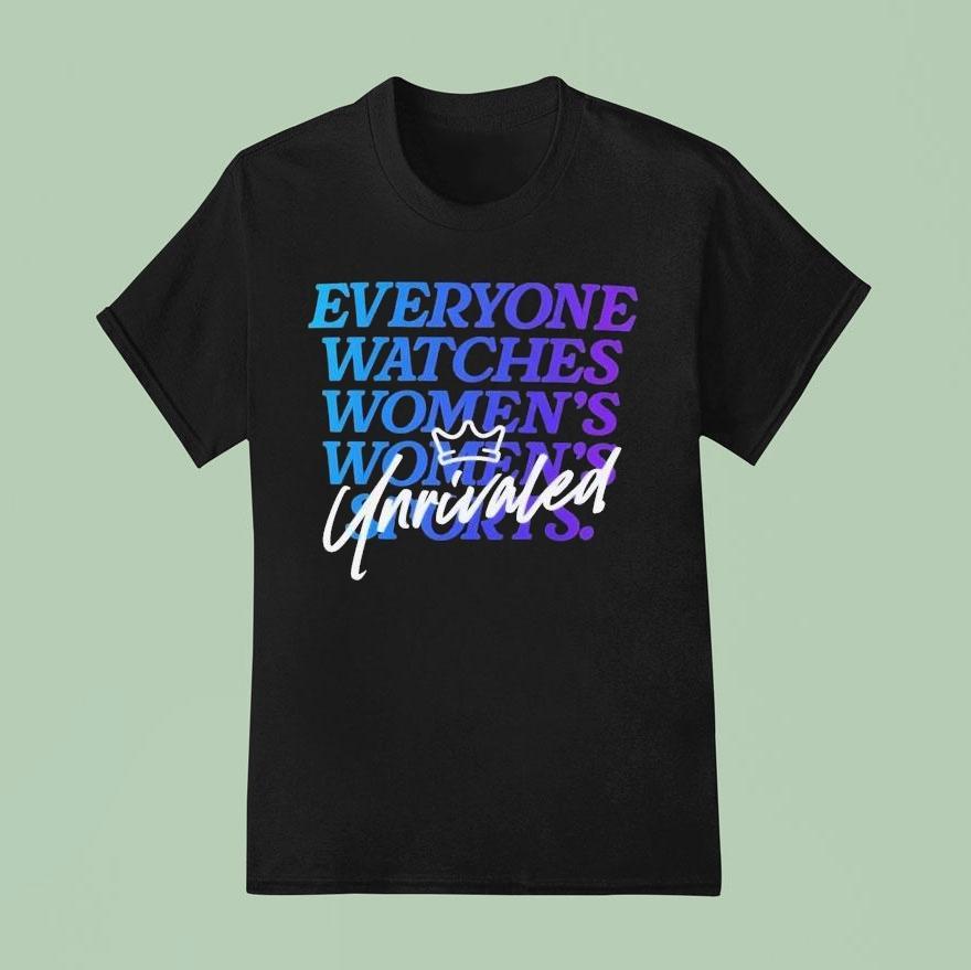 Everyone Watches Women’s Sports Unrivaled Shirt