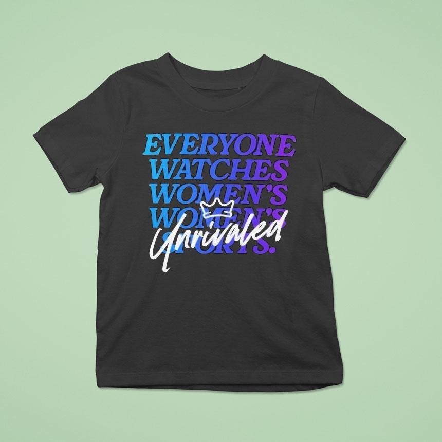 Everyone Watches Women’s Sports Unrivaled Shirt