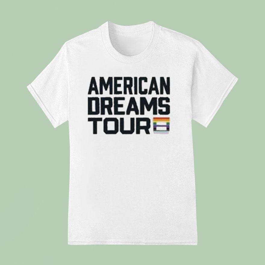 I Am The American Dreams Tour Pride Shirt