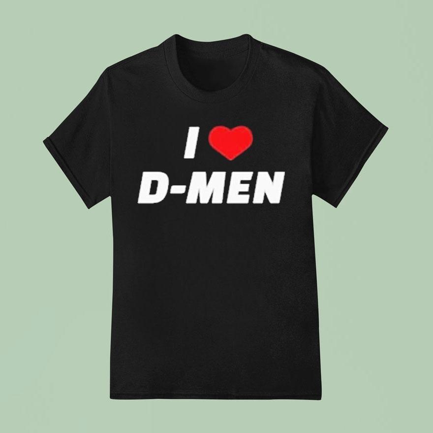 I Love D-men Shirt