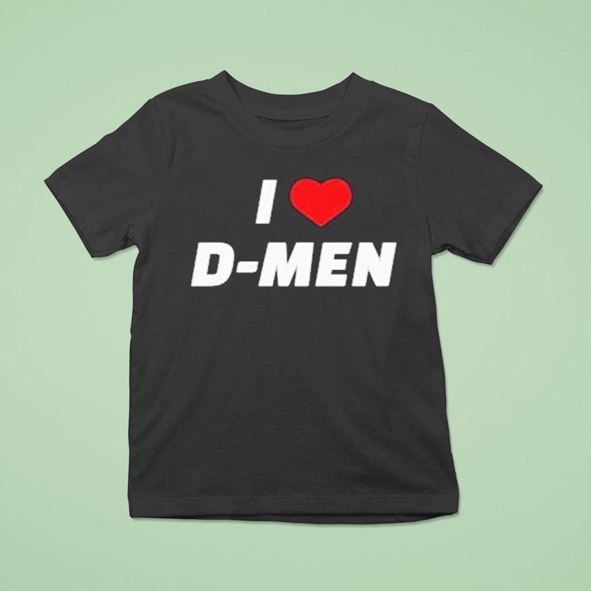 I Love D-men Shirt