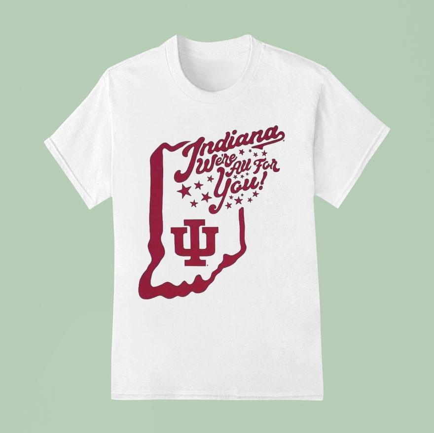 Indiana Hoosiers Football We’re All For You Shirt