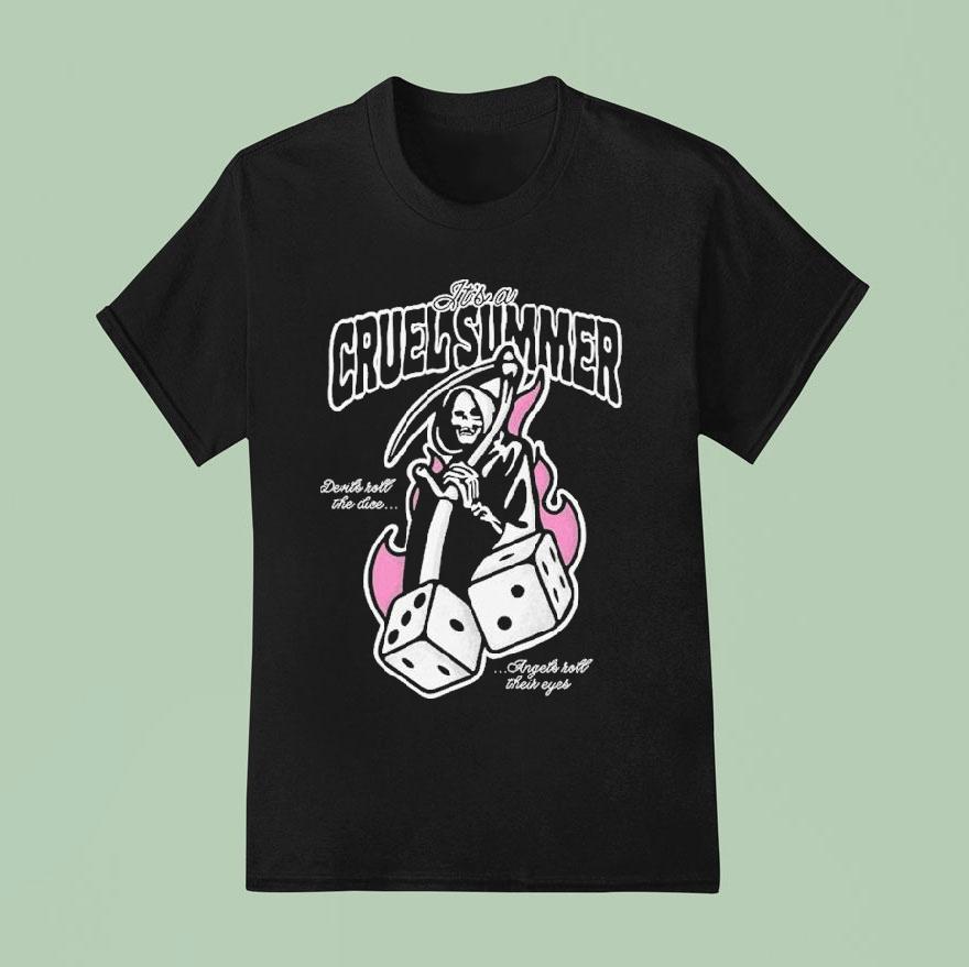 It’s A Cruel Summer Devils Roll The Dice Angels Roll Their Eyes Grim Reaper Shirt