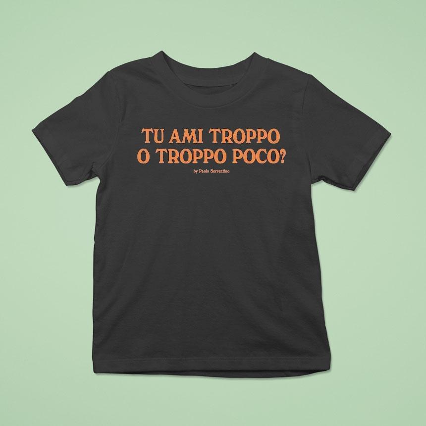 J’adore Napoli Tu Ami Troppo O Troppo Poco By Paolo Sorrentino Shirt