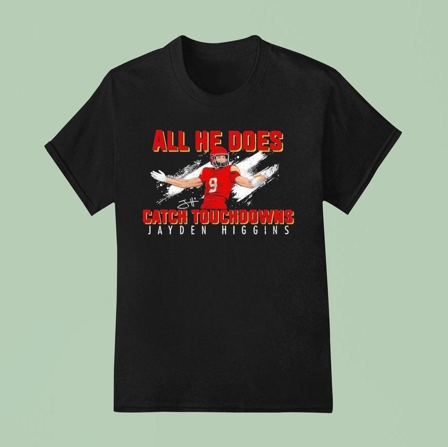 Jayden Higgins All He Does Catch Touchdowns Iowa State Cyclones Signature Shirt