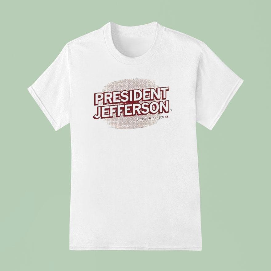 Joshua Jefferson President Jefferson Shirt