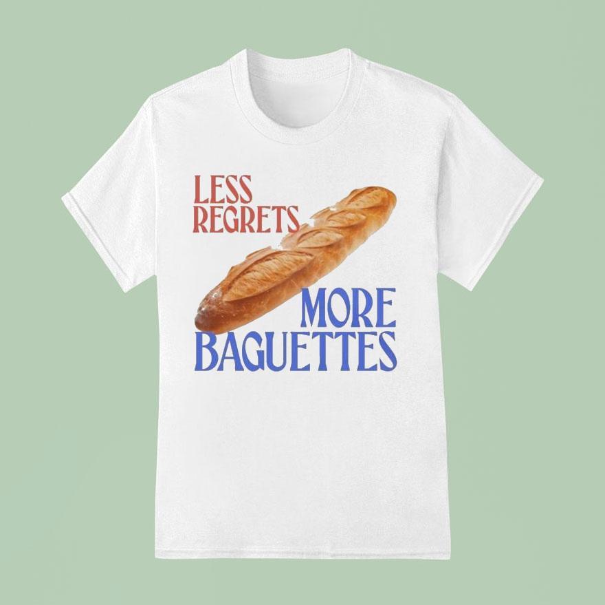 Less Regrets, More Baguettes Shirt