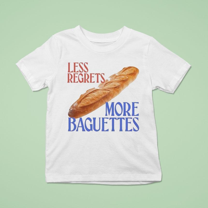Less Regrets, More Baguettes Shirt