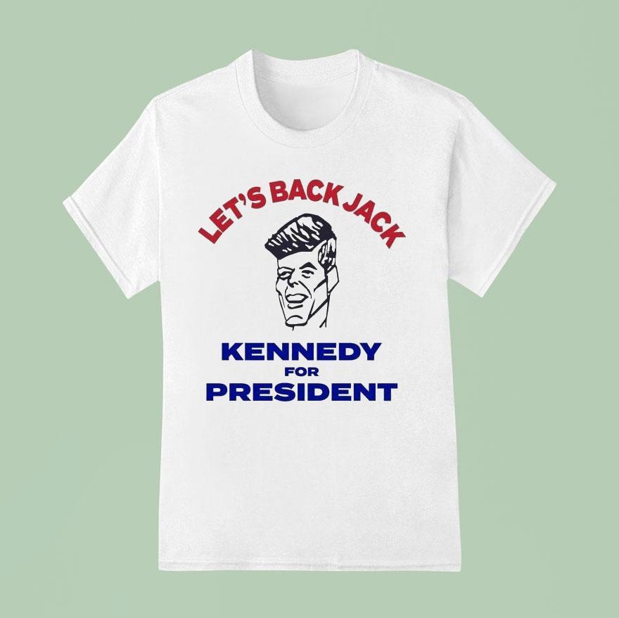Let’s Back Jack Kennedy For President Shirt