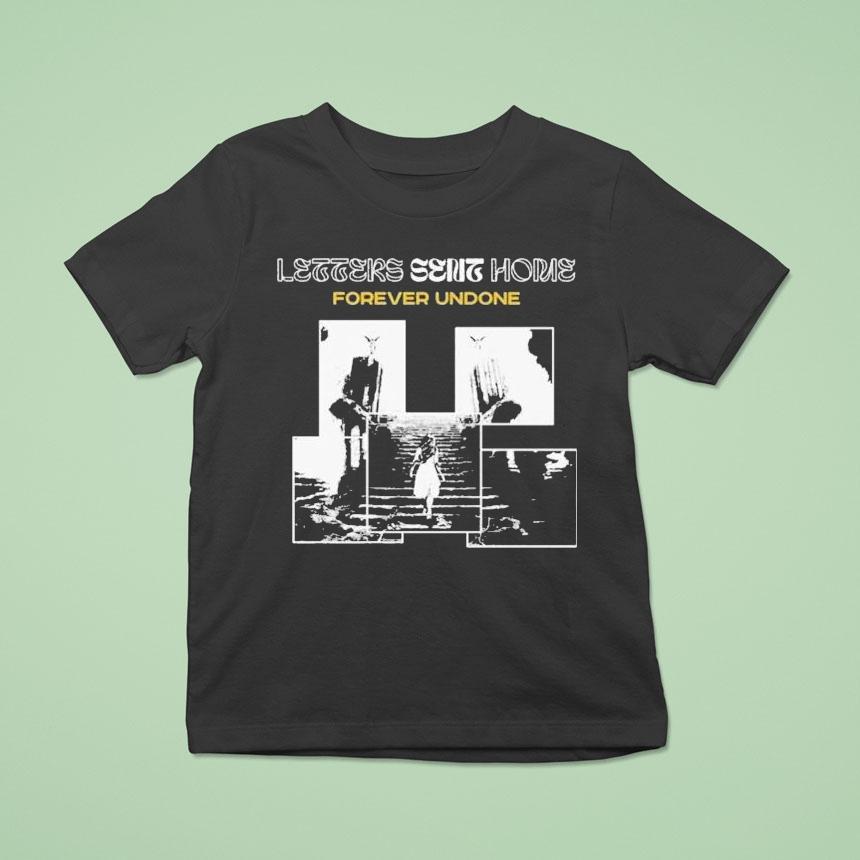 Letters Sent Home Forever Undone Shirt