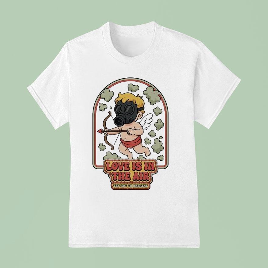 Love Is In The Air Gas Try Not Not Breathe Clouds Shirt