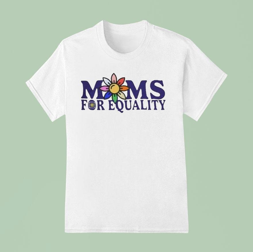 Moms For Equality Flower Pride Shirt