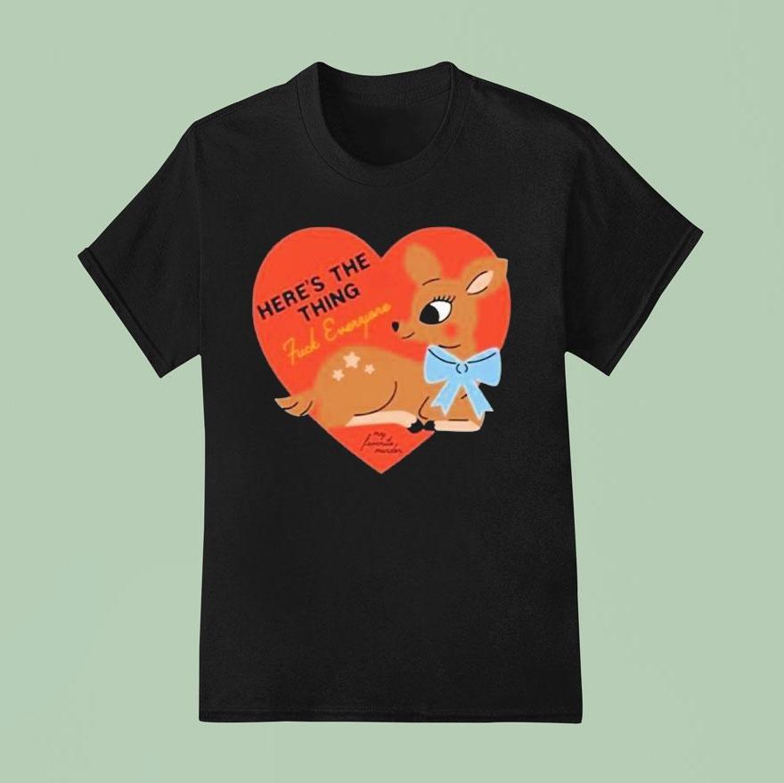 My Favorite Murder Here’s The Thing Deer Heart Shirt