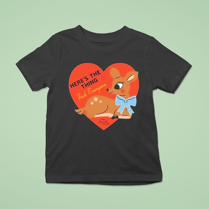 My Favorite Murder Here’s The Thing Deer Heart Shirt