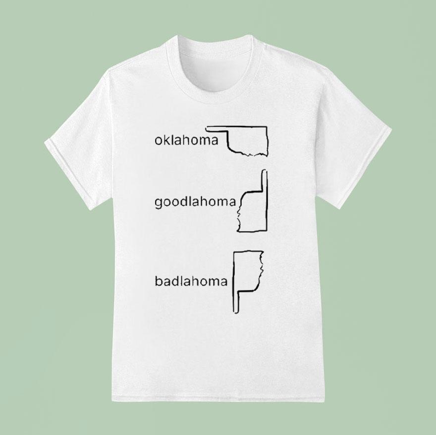 Oklahoma Goodlahoma Badlahoma Shirt