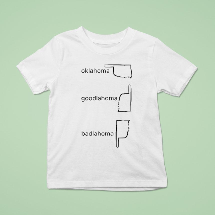 Oklahoma Goodlahoma Badlahoma Shirt