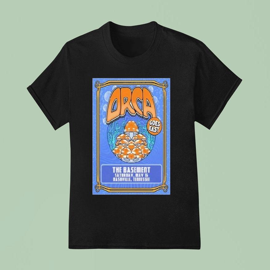 Orca May 16 2026 The Basement In Nashville Tn Shirt
