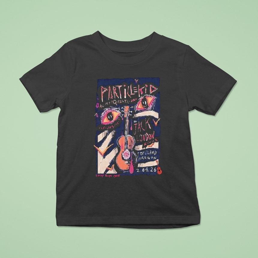 Particle Kid Feb 4 2026 Acoustiques 2026 At Jack London Revue In Portland Or Shirt