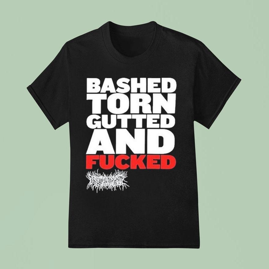 Rev3rent Bashed Torn Gutted And Fucked Shirt