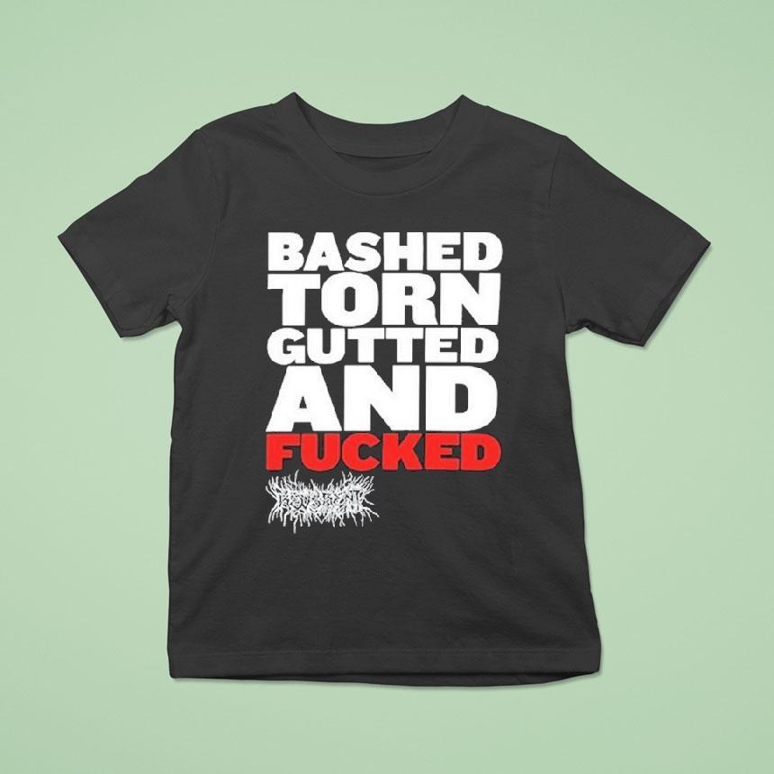 Rev3rent Bashed Torn Gutted And Fucked Shirt