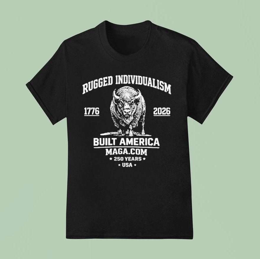 Rugged Individualism Built America Usa 250 Years 1776 2026 Bison Shirt