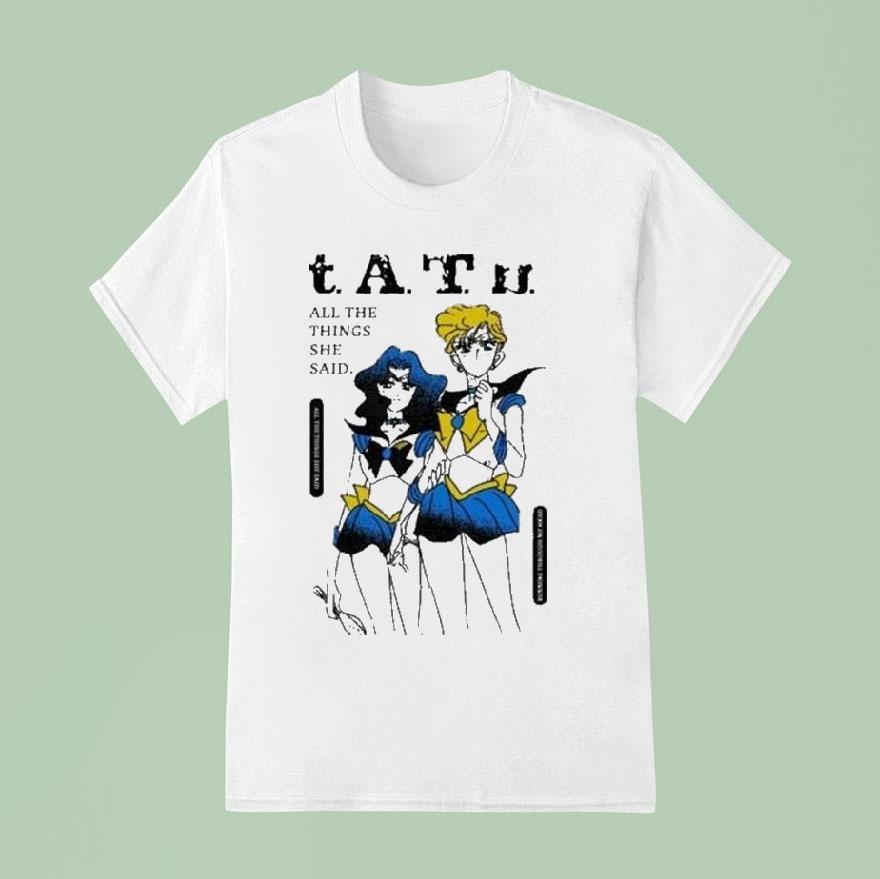 Sailor Moon Tatu All The Things She Said Shirt