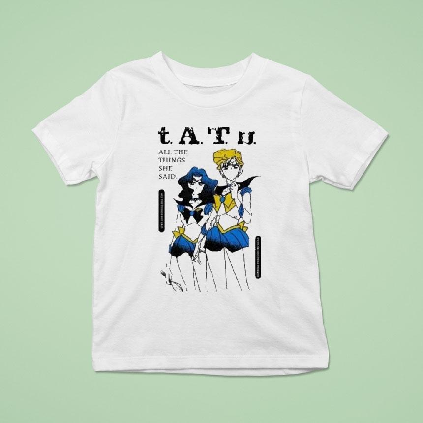 Sailor Moon Tatu All The Things She Said Shirt