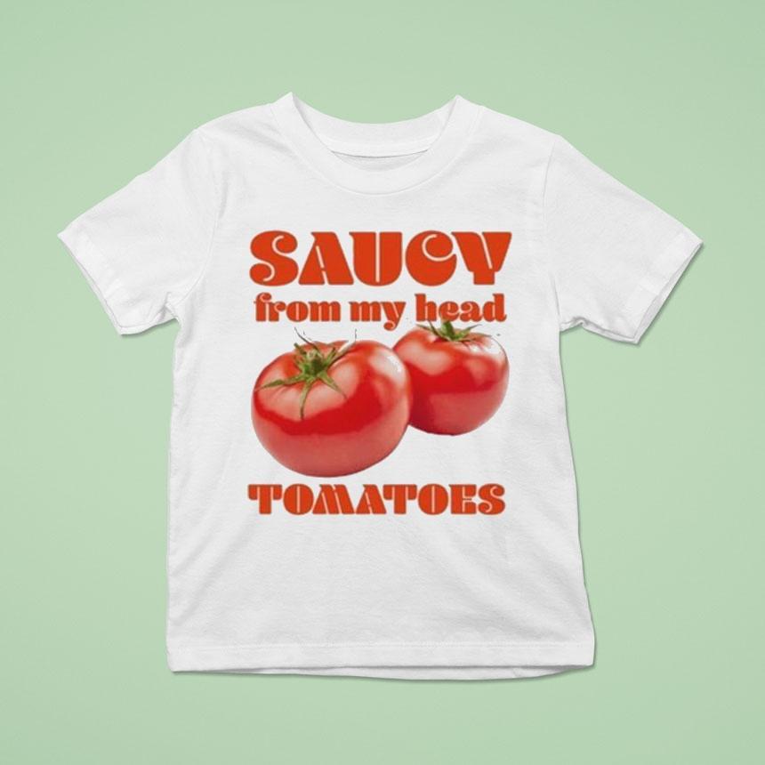 Saucy From My Head Tomatoes Shirt